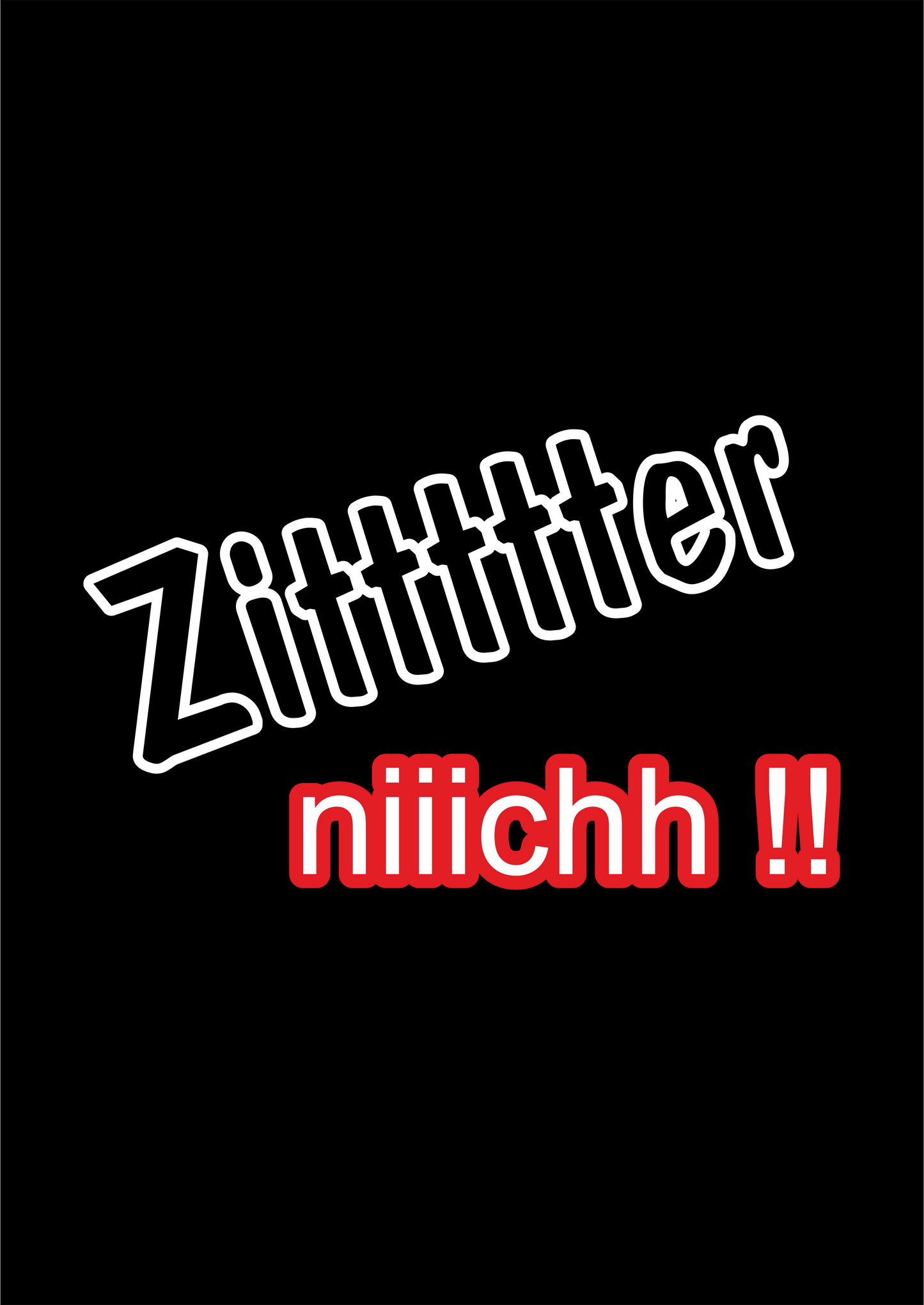T-Shirt Spruch Zitter nicht