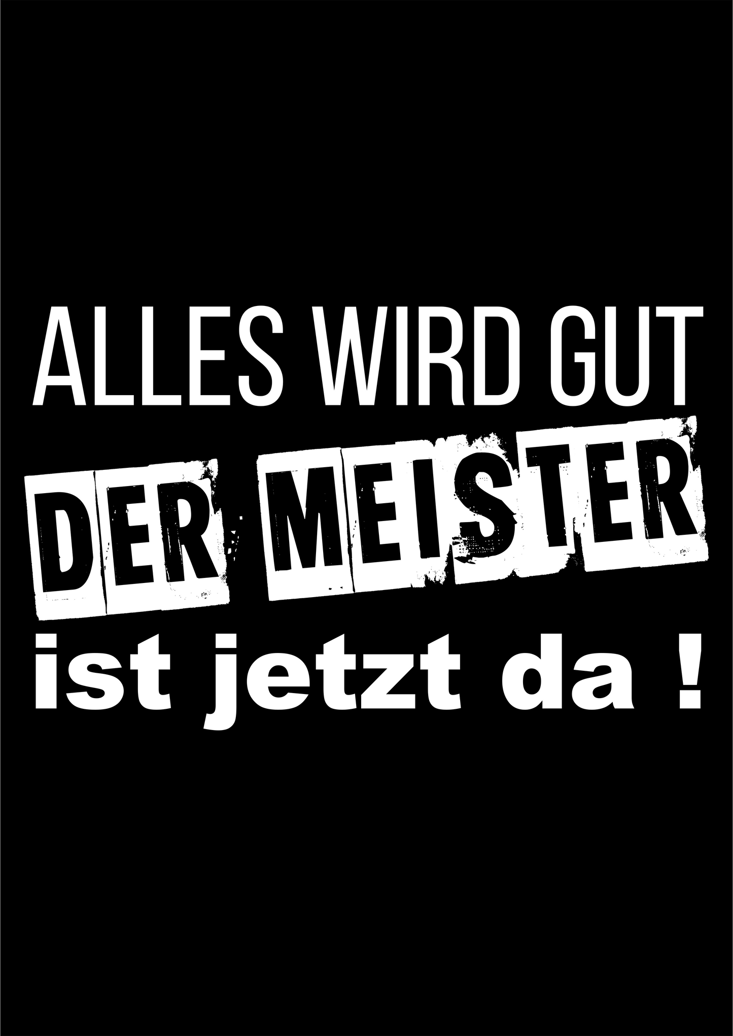 T-Shirt Alles wir gut, der Meister ist da