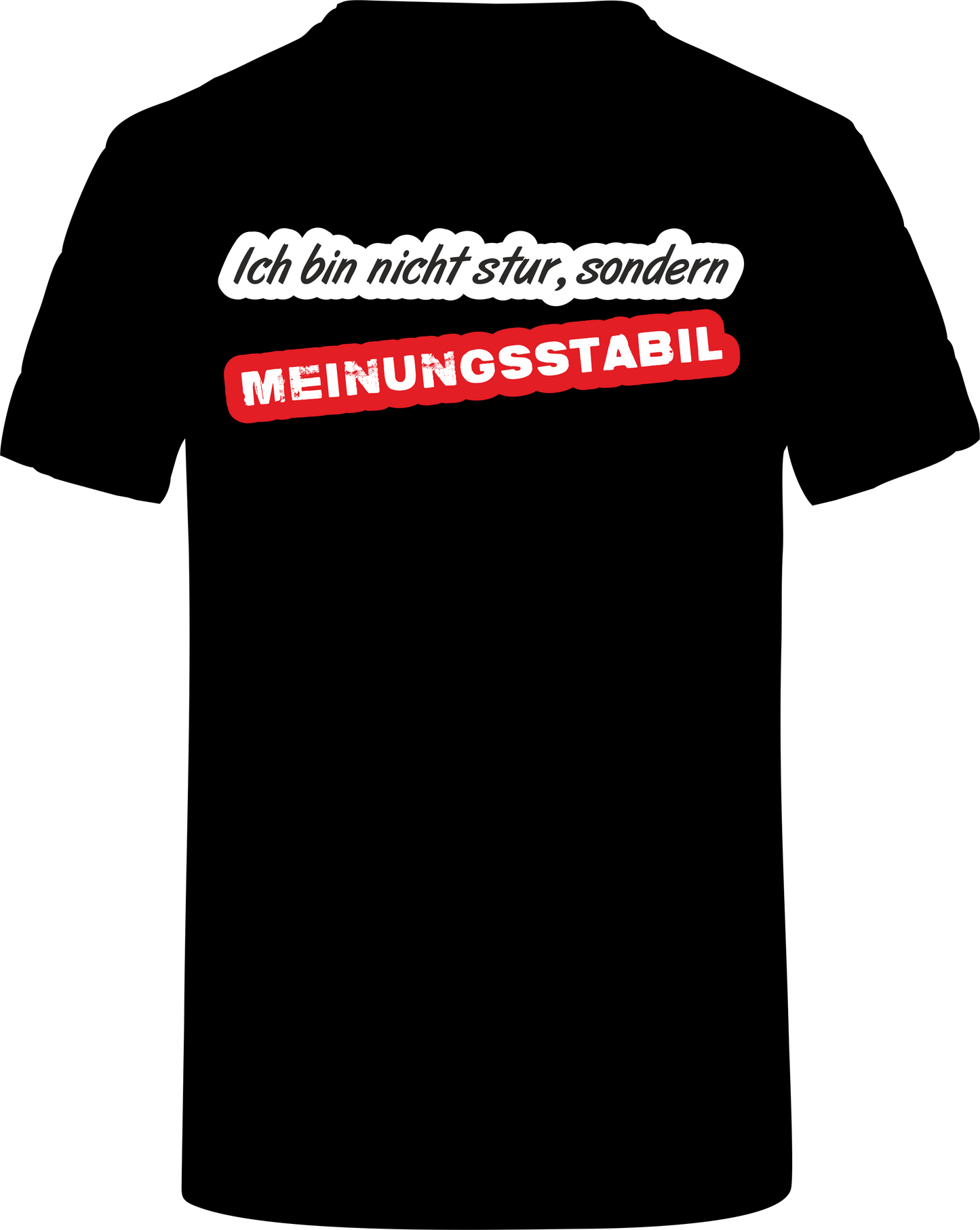 T-Shirt Nicht Stur sondern Meinungsstabil