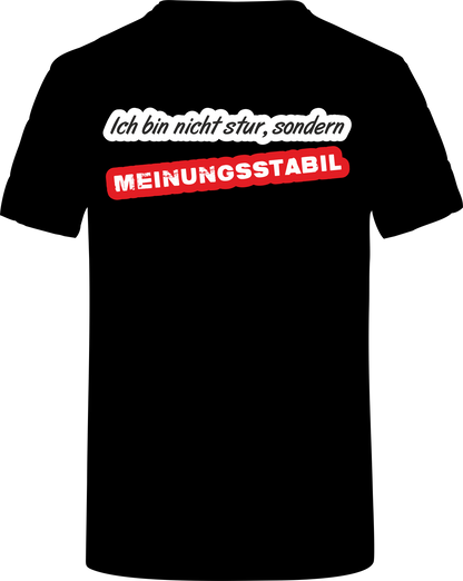 T-Shirt Nicht Stur sondern Meinungsstabil