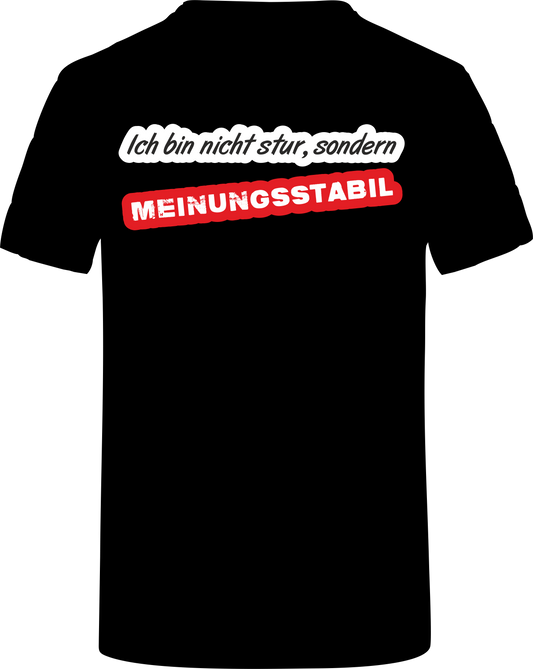 T-Shirt Nicht Stur sondern Meinungsstabil