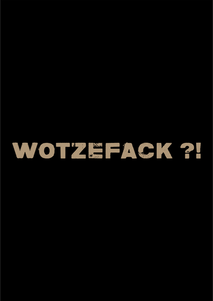 T-Shirt Spruch WOTZEFACK ?!