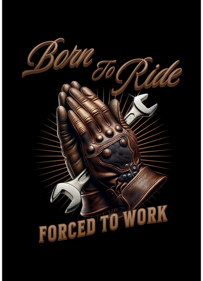 T-Shirt Biker, Harley, Born to Ride mit Aufdruck "Born to Ride - Forced to work"