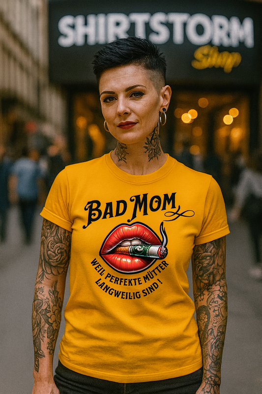 T-Shirt Damen Spruch BAD MOM weil perfekte Mütter langweilig sind